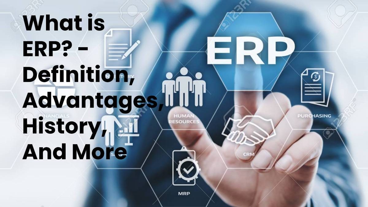 What is ERP? – Definition, Advantages, History, And More (2023)