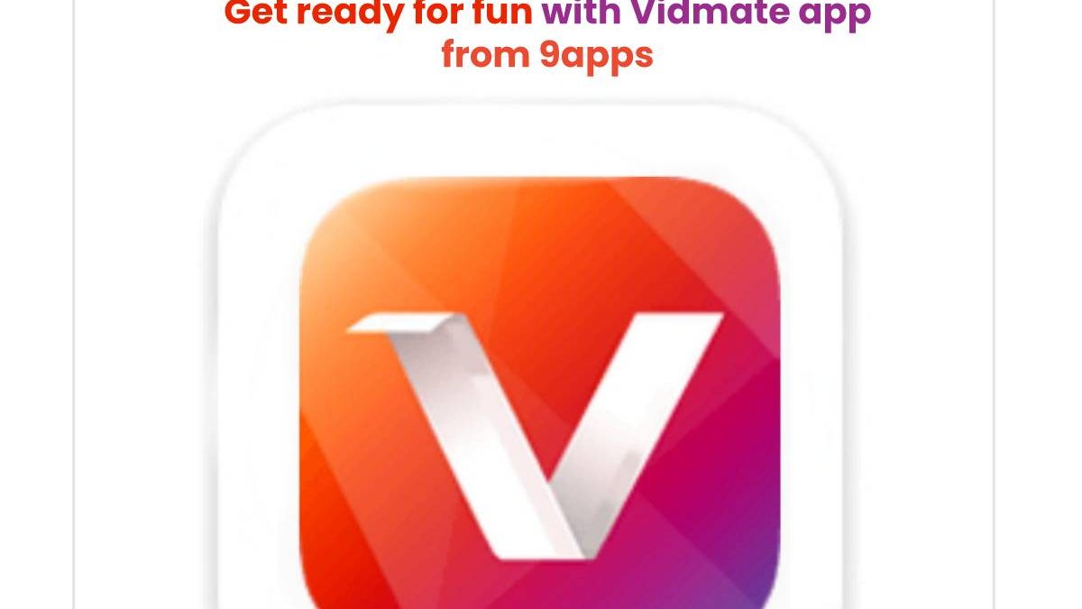 Get ready for fun with Vidmate app from 9apps – Download Vidmate App