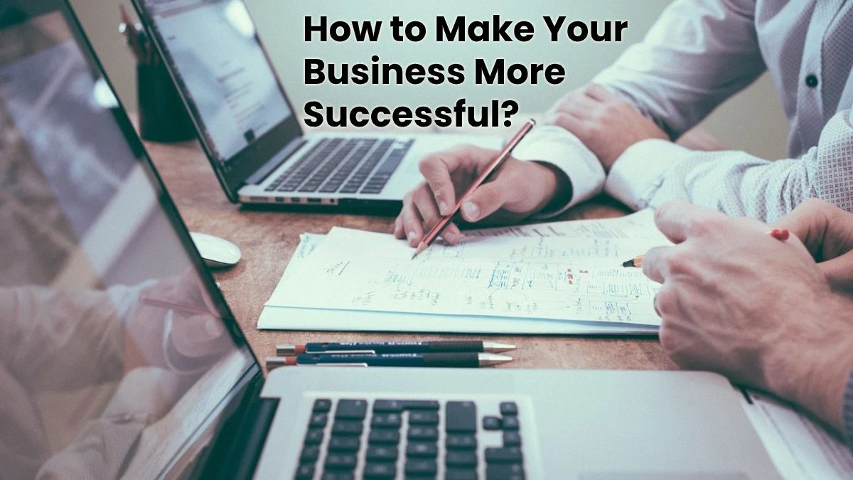 How to Make Your Business More Successful? [2020]