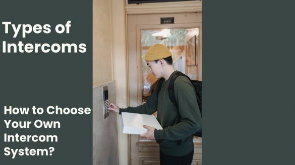 Types of Intercoms How to Choose Your Own Intercom System